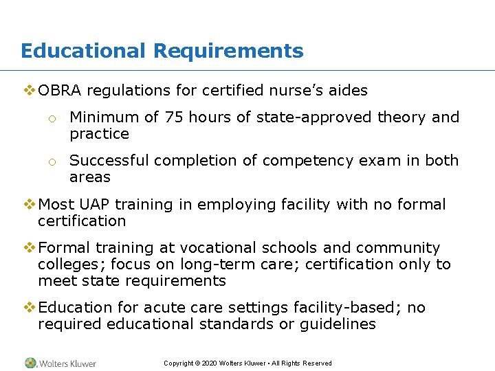 Educational Requirements v OBRA regulations for certified nurse’s aides o Minimum of 75 hours Educational Requirements v OBRA regulations for certified nurse’s aides o Minimum of 75 hours