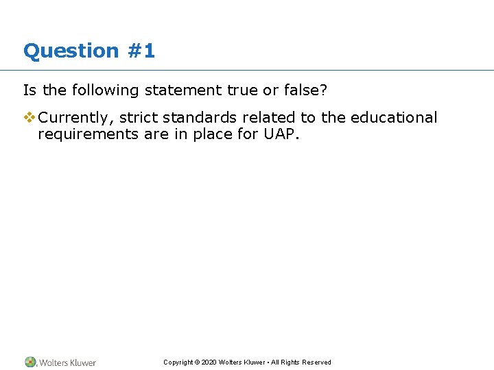 Question #1 Is the following statement true or false? v Currently, strict standards related