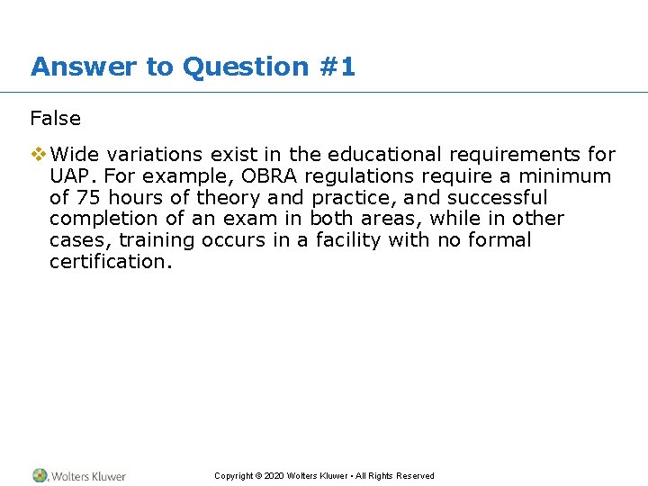 Answer to Question #1 False v Wide variations exist in the educational requirements for