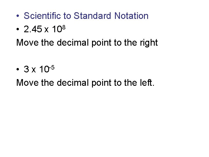  • Scientific to Standard Notation • 2. 45 x 108 Move the decimal