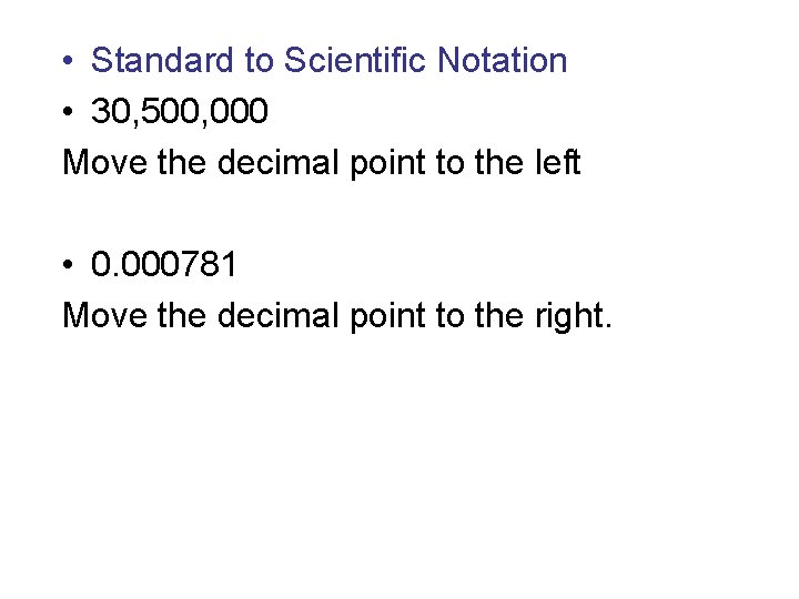  • Standard to Scientific Notation • 30, 500, 000 Move the decimal point