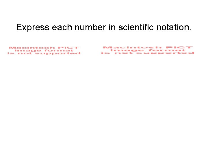 Express each number in scientific notation. 