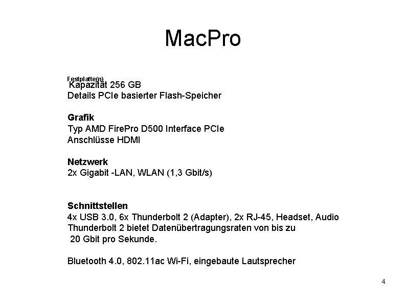 Mac. Pro Festplatte(n) Kapazität 256 GB Details PCIe basierter Flash-Speicher Grafik Typ AMD Fire.