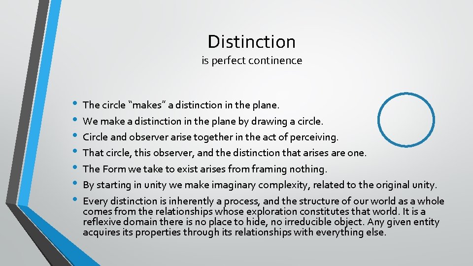 Distinction is perfect continence • • The circle “makes” a distinction in the plane. Distinction is perfect continence • • The circle “makes” a distinction in the plane.