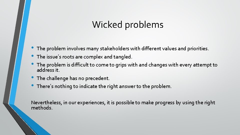 Wicked problems • • • The problem involves many stakeholders with different values and Wicked problems • • • The problem involves many stakeholders with different values and