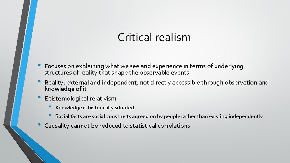 Critical realism • • Focuses on explaining what we see and experience in terms Critical realism • • Focuses on explaining what we see and experience in terms