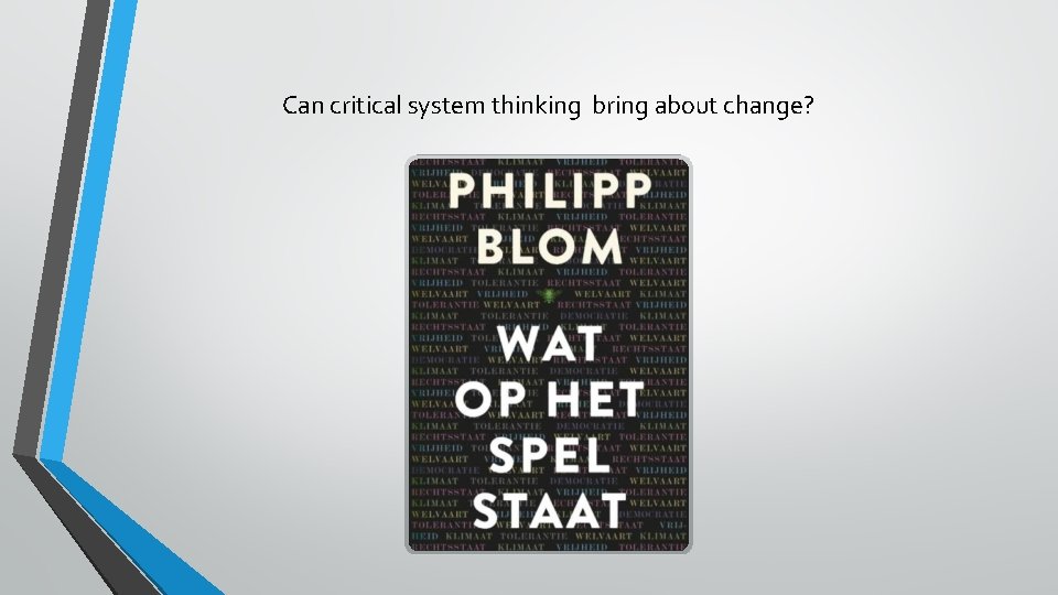 Can critical system thinking bring about change? Can critical system thinking bring about change?