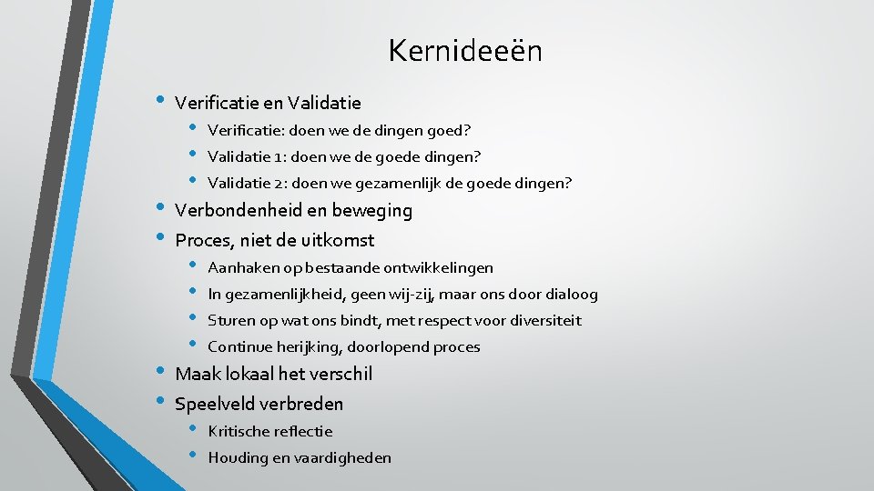Kernideeën • • • Verificatie en Validatie • • • Verificatie: doen we de Kernideeën • • • Verificatie en Validatie • • • Verificatie: doen we de