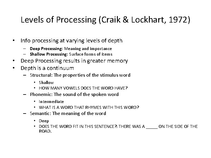 Levels of Processing (Craik & Lockhart, 1972) • Info processing at varying levels of