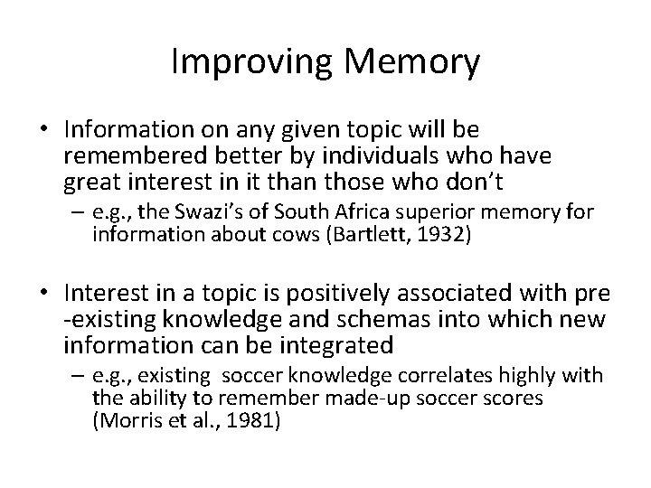 Improving Memory 18 • Information on any given topic will be remembered better by