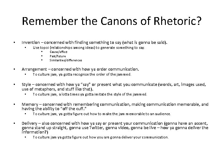 Remember the Canons of Rhetoric? • Invention – concerned with finding something to say