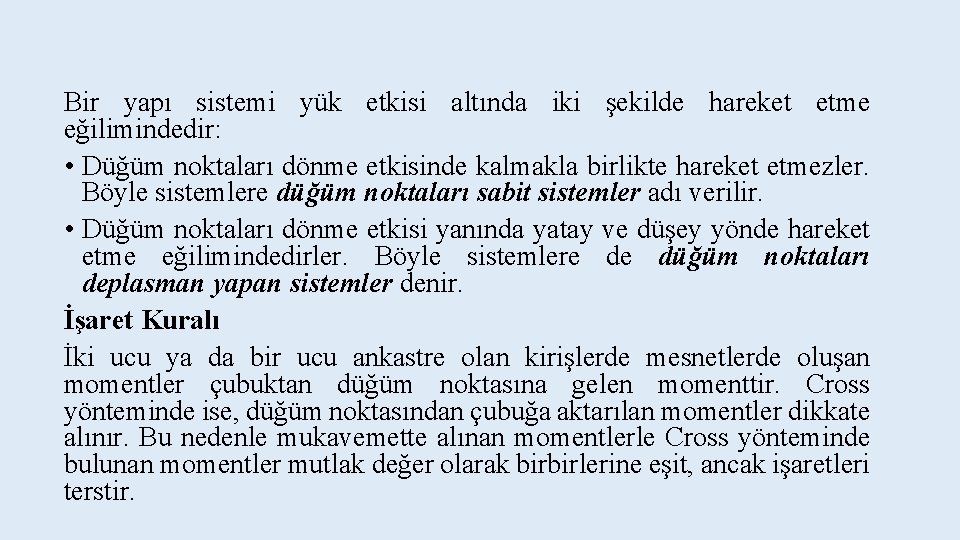 Bir yapı sistemi yük etkisi altında iki şekilde hareket etme eğilimindedir: • Düğüm noktaları