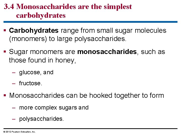 3. 4 Monosaccharides are the simplest carbohydrates § Carbohydrates range from small sugar molecules