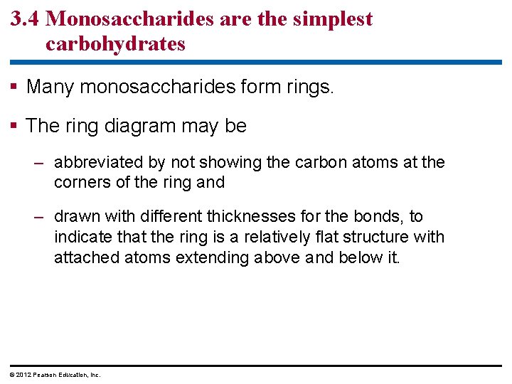 3. 4 Monosaccharides are the simplest carbohydrates § Many monosaccharides form rings. § The