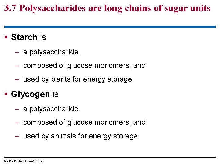 3. 7 Polysaccharides are long chains of sugar units § Starch is – a