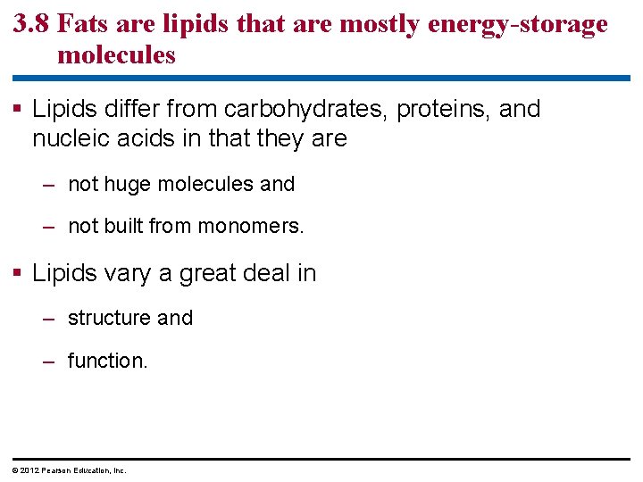 3. 8 Fats are lipids that are mostly energy-storage molecules § Lipids differ from
