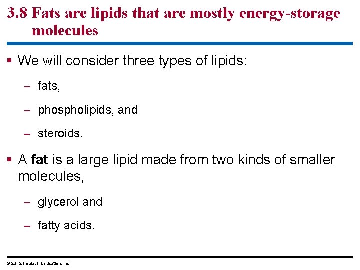 3. 8 Fats are lipids that are mostly energy-storage molecules § We will consider