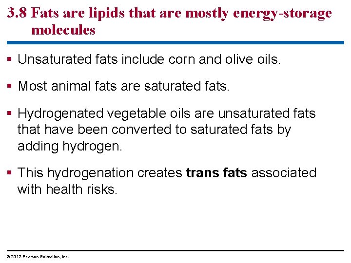 3. 8 Fats are lipids that are mostly energy-storage molecules § Unsaturated fats include