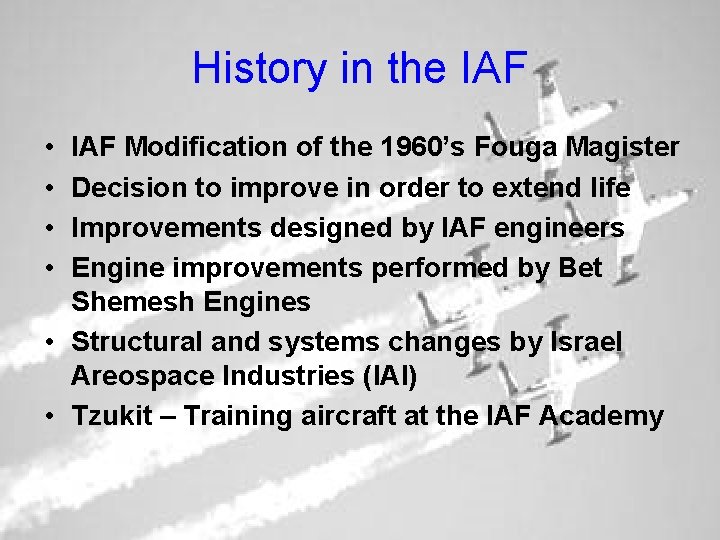 History in the IAF • • IAF Modification of the 1960’s Fouga Magister Decision
