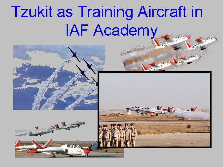 Tzukit as Training Aircraft in IAF Academy 