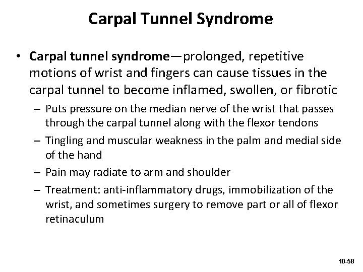 Carpal Tunnel Syndrome • Carpal tunnel syndrome—prolonged, repetitive motions of wrist and fingers can