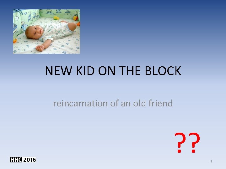 NEW KID ON THE BLOCK reincarnation of an old friend ? ? 1 