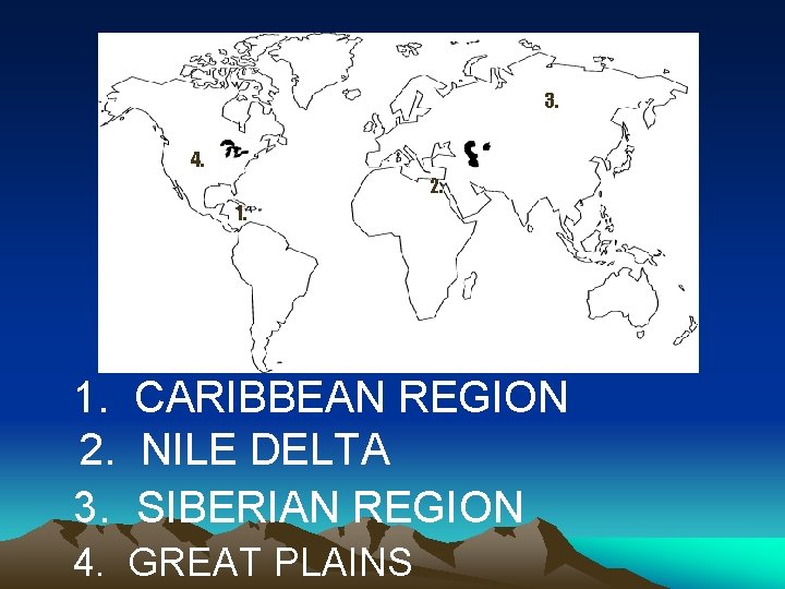 3. 4. 4 2. 1. 2 1 1. CARIBBEAN REGION 2. NILE DELTA 3. 3. 4. 4 2. 1. 2 1 1. CARIBBEAN REGION 2. NILE DELTA 3.