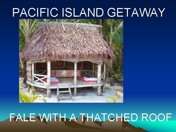 PACIFIC ISLAND GETAWAY FALE WITH A THATCHED ROOF PACIFIC ISLAND GETAWAY FALE WITH A THATCHED ROOF