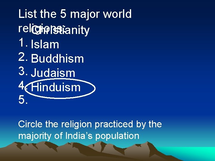 List the 5 major world religions: Christianity 1. Islam 2. Buddhism 3. Judaism 4. List the 5 major world religions: Christianity 1. Islam 2. Buddhism 3. Judaism 4.