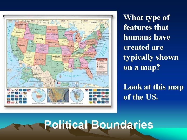 What type of features that humans have created are typically shown on a map? What type of features that humans have created are typically shown on a map?