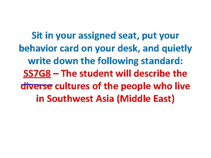 Sit in your assigned seat, put your behavior card on your desk, and quietly