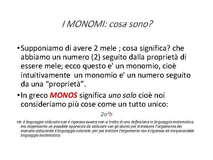 I MONOMI: cosa sono? • Supponiamo di avere 2 mele ; cosa significa? che