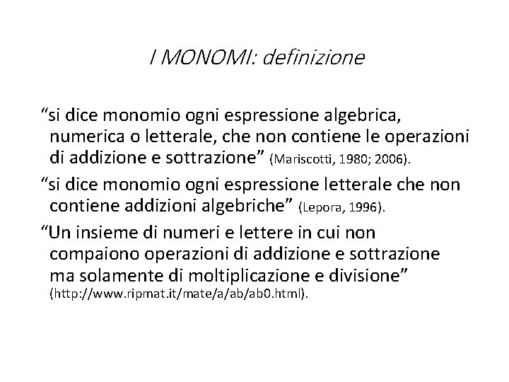 I MONOMI: definizione “si dice monomio ogni espressione algebrica, numerica o letterale, che non
