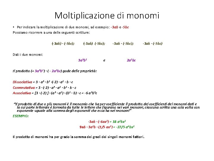Moltiplicazione di monomi • Per indicare la moltiplicazione di due monomi, ad esempio: -3