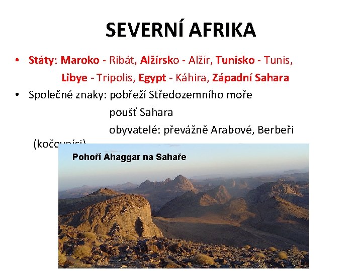 SEVERNÍ AFRIKA • Státy: Státy Maroko - Ribát, Alžírsko - Alžír, Tunisko - Tunis,