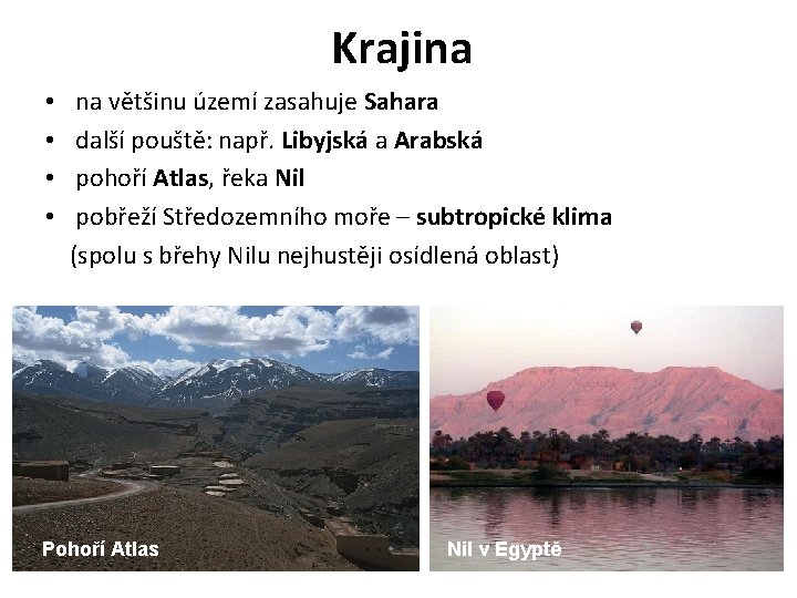 Krajina • • na většinu území zasahuje Sahara další pouště: např. Libyjská a Arabská