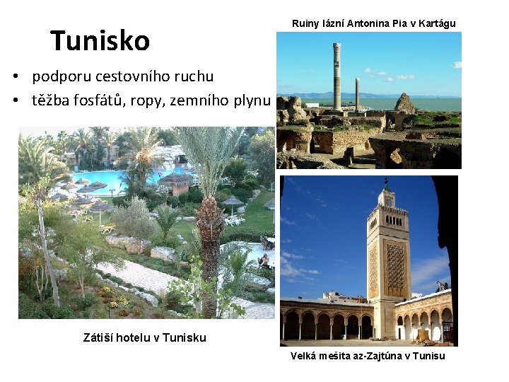 Tunisko Ruiny lázní Antonina Pia v Kartágu • podporu cestovního ruchu • těžba fosfátů,