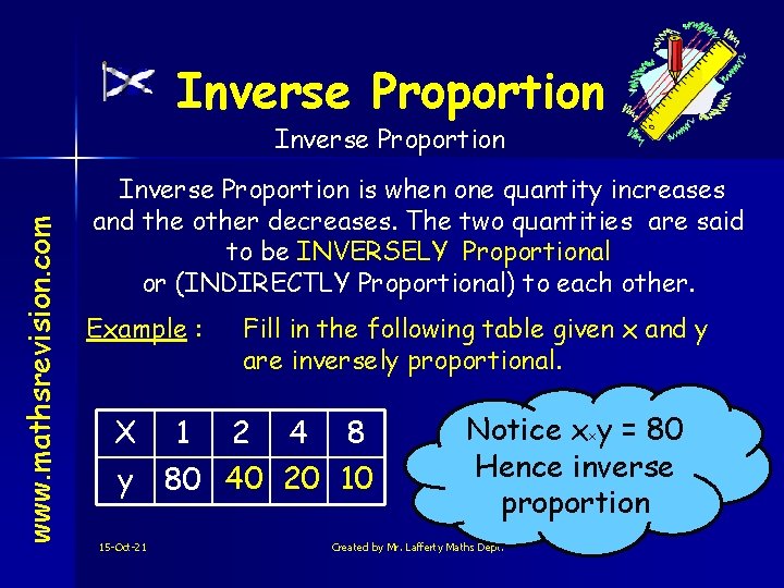 Inverse Proportion www. mathsrevision. com Inverse Proportion is when one quantity increases and the