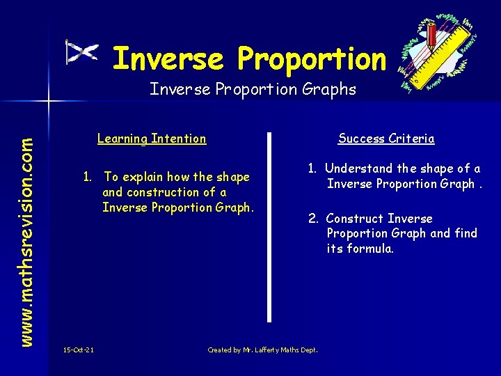 Inverse Proportion www. mathsrevision. com Inverse Proportion Graphs Learning Intention Success Criteria 1. To