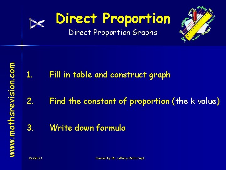 Direct Proportion www. mathsrevision. com Direct Proportion Graphs 1. Fill in table and construct