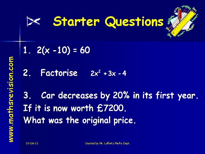 www. mathsrevision. com Starter Questions 15 -Oct-21 Created by Mr. Lafferty Maths Dept. 
