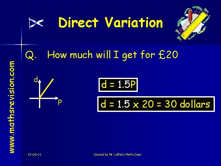 www. mathsrevision. com Direct Variation Q. How much will I get for £ 20