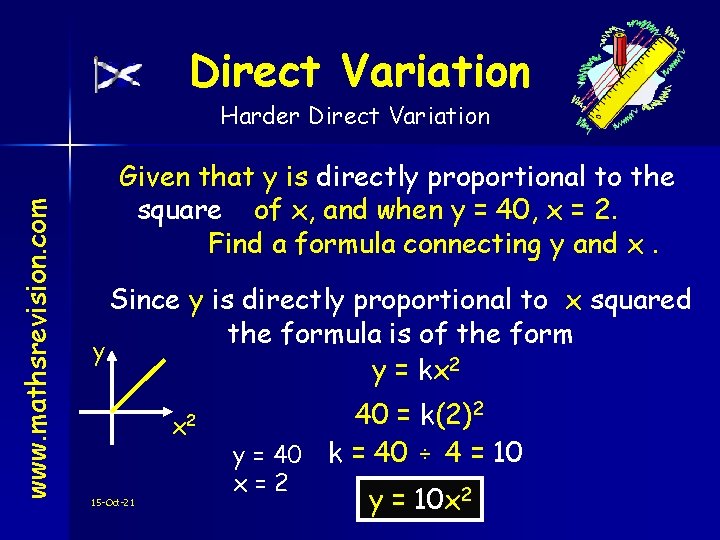 Direct Variation www. mathsrevision. com Harder Direct Variation Given that y is directly proportional