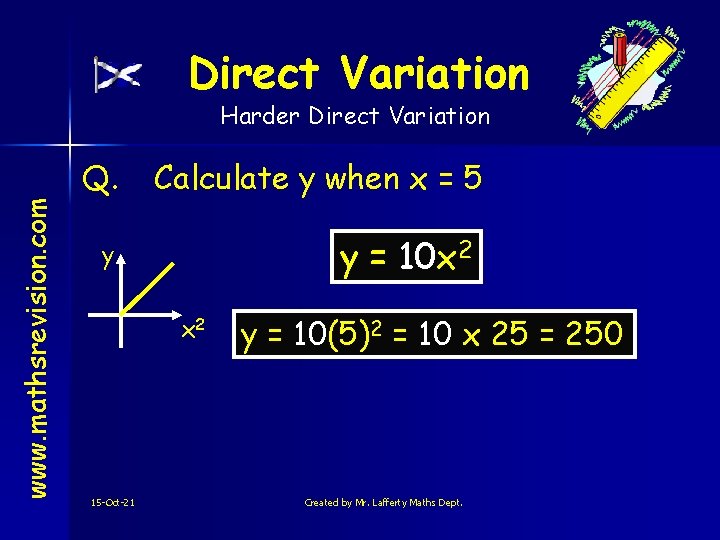 Direct Variation www. mathsrevision. com Harder Direct Variation Q. Calculate y when x =