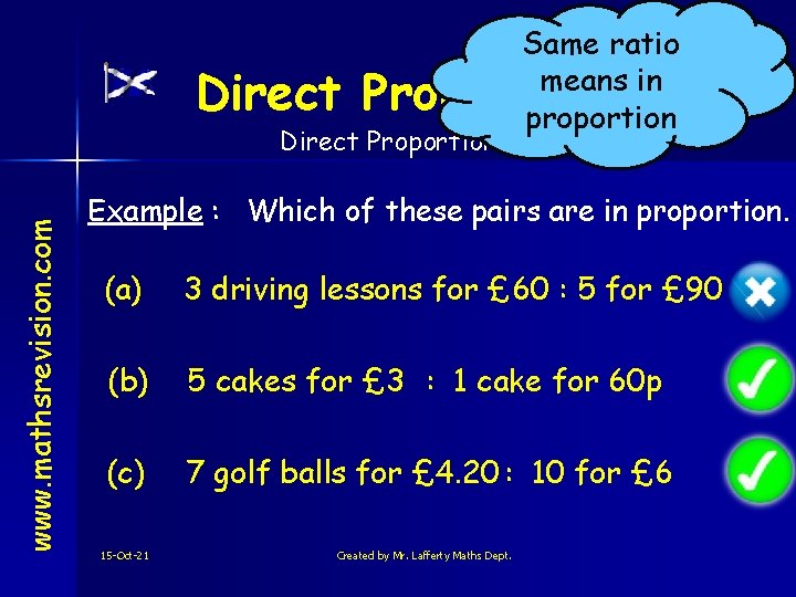 Direct Same ratio means in Proportion proportion www. mathsrevision. com Direct Proportion Example :