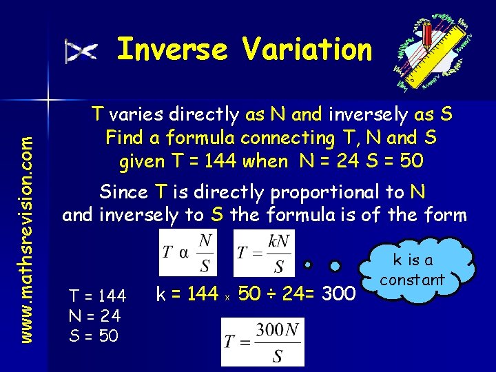 www. mathsrevision. com Inverse Variation T varies directly as N and inversely as S