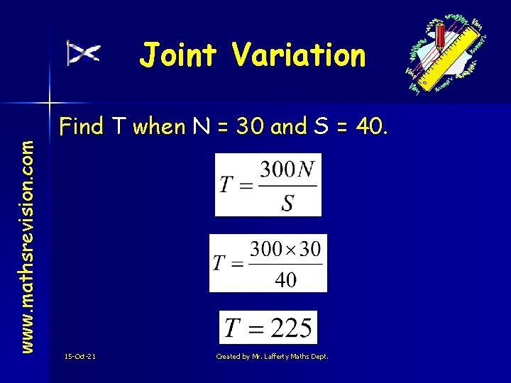 www. mathsrevision. com Joint Variation Find T when N = 30 and S =