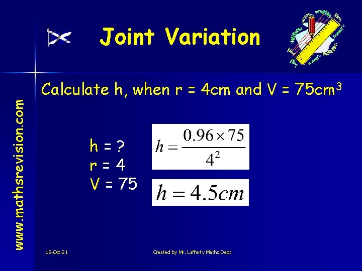 www. mathsrevision. com Joint Variation Calculate h, when r = 4 cm and V