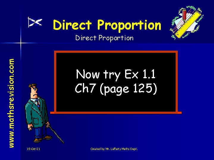 Direct Proportion www. mathsrevision. com Direct Proportion Now try Ex 1. 1 Ch 7