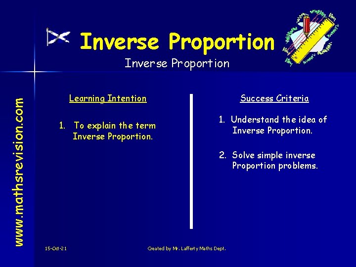 Inverse Proportion www. mathsrevision. com Inverse Proportion Learning Intention Success Criteria 1. To explain